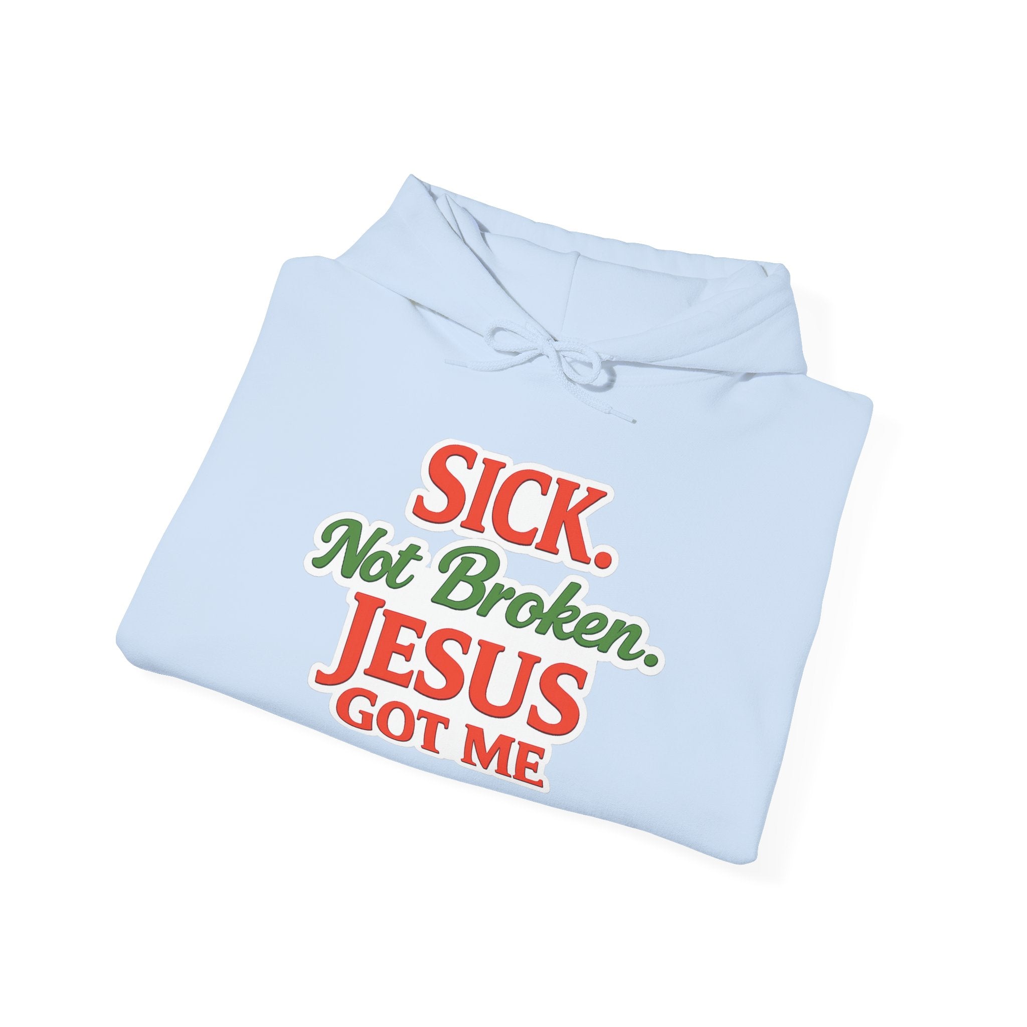 Heavenly Citizen Unisex Hoodie — "Sick Not Broken, Jesus Got Me"