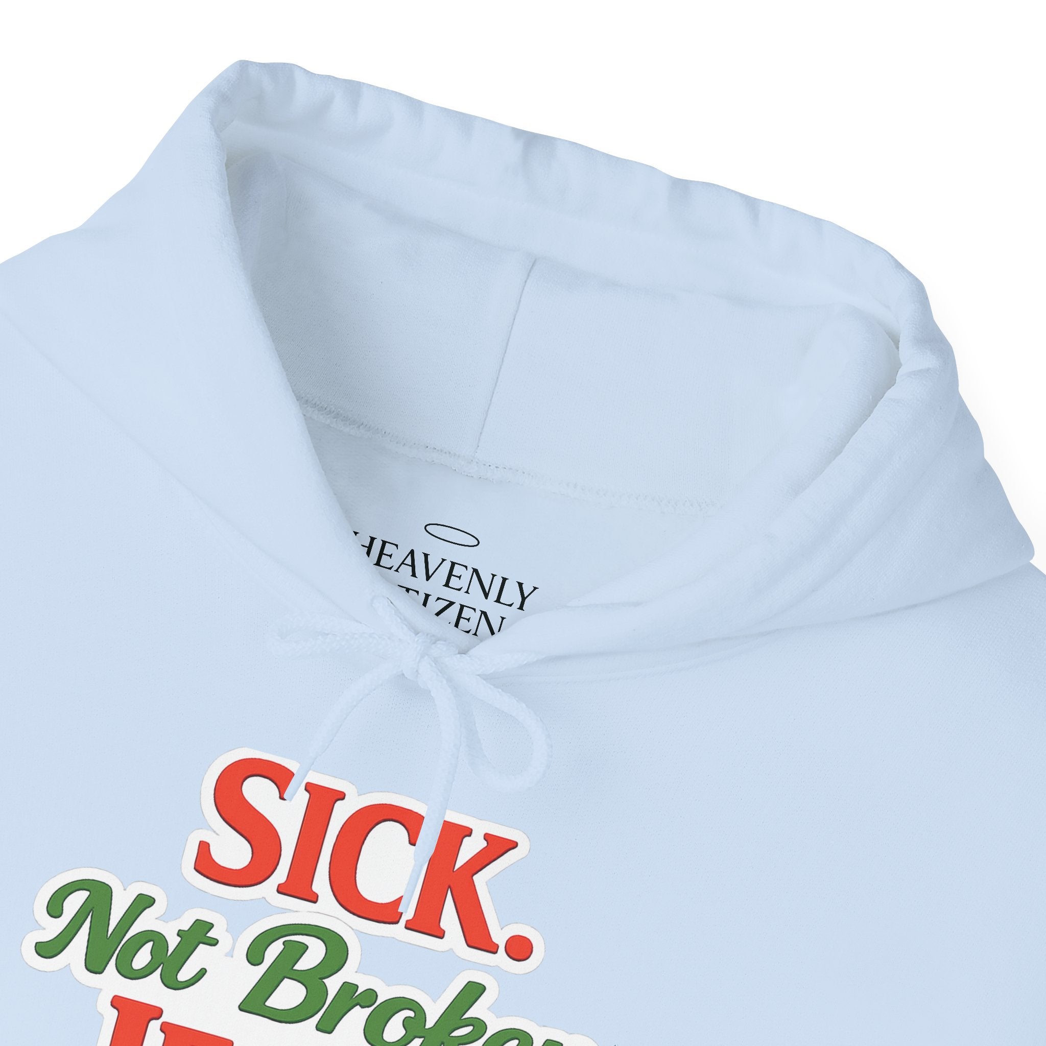 Heavenly Citizen Unisex Hoodie — "Sick Not Broken, Jesus Got Me"